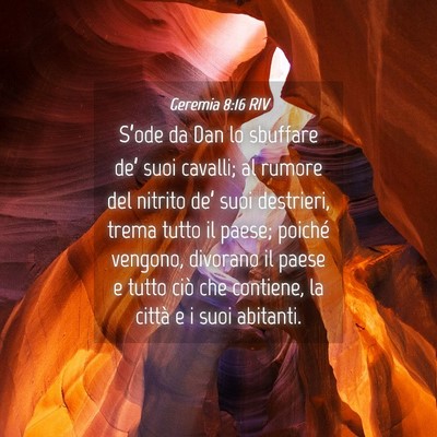 Picture 04 - Geremia 8:16 RIV - S’ode da Dan lo sbuffare de’ suoi cavalli; al - Bible Verse Picture