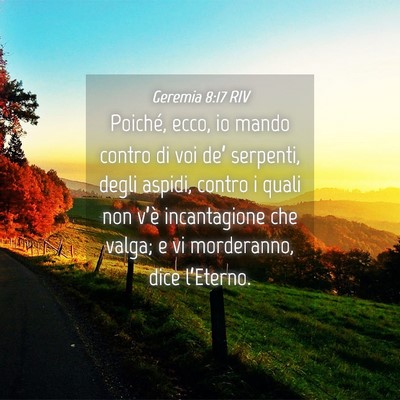Picture 04 - Geremia 8:17 RIV - Poiché, ecco, io mando contro di voi de’ - Bible Verse Picture