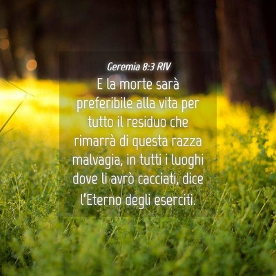 Picture 04 - Geremia 8:3 RIV - E la morte sarà preferibile alla vita per tutto - Bible Verse Picture