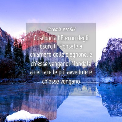 Picture 04 - Geremia 9:17 RIV - Così parla l’Eterno degli eserciti: Pensate a - Bible Verse Picture