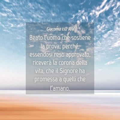 Picture 04 - Giacomo 1:12 RIV - Beato l’uomo che sostiene la prova; perché, - Bible Verse Picture