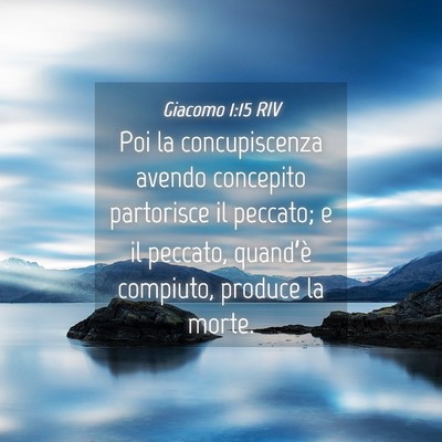 Picture 04 - Giacomo 1:15 RIV - Poi la concupiscenza avendo concepito partorisce - Bible Verse Picture