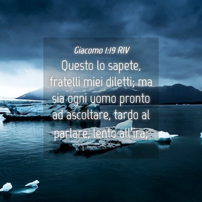 Picture 04 - Giacomo 1:19 RIV - Questo lo sapete, fratelli miei diletti; ma sia - Bible Verse Picture