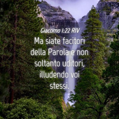 Picture 04 - Giacomo 1:22 RIV - Ma siate facitori della Parola e non soltanto - Bible Verse Picture