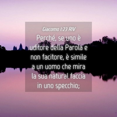 Picture 04 - Giacomo 1:23 RIV - Perché, se uno è uditore della Parola e non - Bible Verse Picture