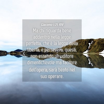 Picture 04 - Giacomo 1:25 RIV - Ma chi riguarda bene addentro nella legge - Bible Verse Picture