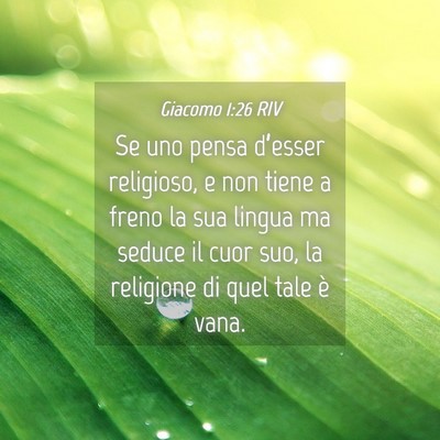Picture 04 - Giacomo 1:26 RIV - Se uno pensa d’esser religioso, e non tiene a - Bible Verse Picture
