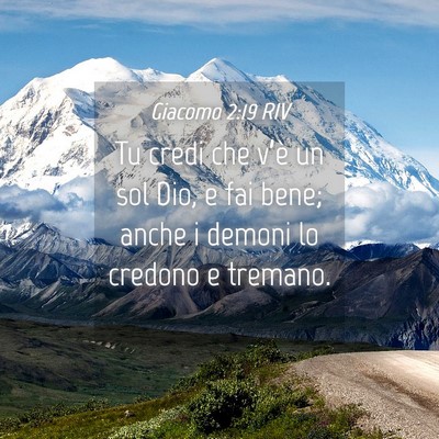 Picture 04 - Giacomo 2:19 RIV - Tu credi che v’è un sol Dio, e fai bene; anche - Bible Verse Picture