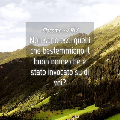 Picture 04 - Giacomo 2:7 RIV - Non sono essi quelli che bestemmiano il buon nome - Bible Verse Picture