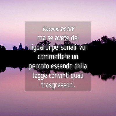 Picture 04 - Giacomo 2:9 RIV - ma se avete dei riguardi personali, voi - Bible Verse Picture