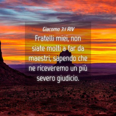 Picture 04 - Giacomo 3:1 RIV - Fratelli miei, non siate molti a far da maestri, - Bible Verse Picture