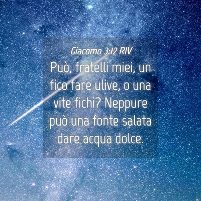 Picture 04 - Giacomo 3:12 RIV - Può, fratelli miei, un fico fare ulive, o una - Bible Verse Picture