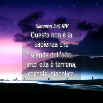 Picture 04 - Giacomo 3:15 RIV - Questa non è la sapienza che scende dall’alto, - Bible Verse Picture