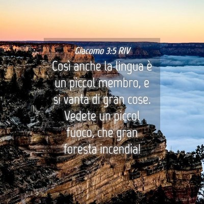 Picture 04 - Giacomo 3:5 RIV - Così anche la lingua è un piccol membro, e si - Bible Verse Picture