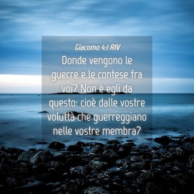 Picture 04 - Giacomo 4:1 RIV - Donde vengono le guerre e le contese fra voi? Non - Bible Verse Picture