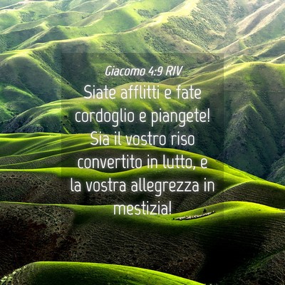 Picture 04 - Giacomo 4:9 RIV - Siate afflitti e fate cordoglio e piangete! Sia - Bible Verse Picture