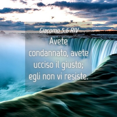 Picture 04 - Giacomo 5:6 RIV - Avete condannato, avete ucciso il giusto; egli - Bible Verse Picture