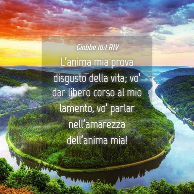 Picture 04 - Giobbe 10:1 RIV - L’anima mia prova disgusto della vita; vo’ - Bible Verse Picture
