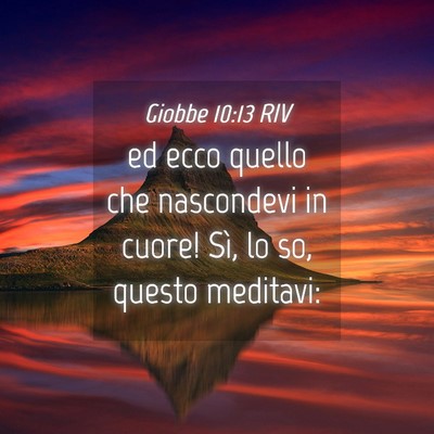 Picture 04 - Giobbe 10:13 RIV - ed ecco quello che nascondevi in cuore! Sì, lo - Bible Verse Picture