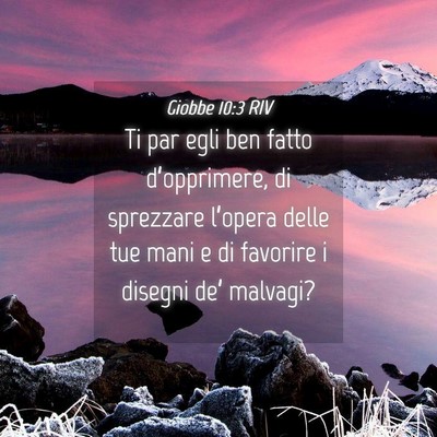 Picture 04 - Giobbe 10:3 RIV - Ti par egli ben fatto d’opprimere, di sprezzare - Bible Verse Picture