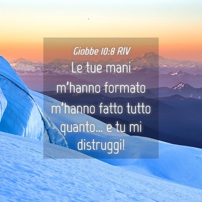 Picture 04 - Giobbe 10:8 RIV - Le tue mani m’hanno formato m’hanno fatto - Bible Verse Picture