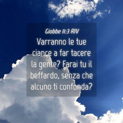 Picture 04 - Giobbe 11:3 RIV - Varranno le tue ciance a far tacere la gente? - Bible Verse Picture