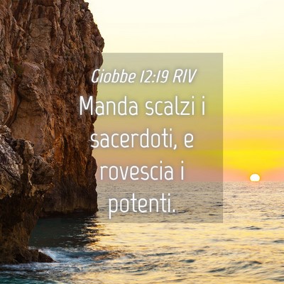 Picture 04 - Giobbe 12:19 RIV - Manda scalzi i sacerdoti, e rovescia i - Bible Verse Picture
