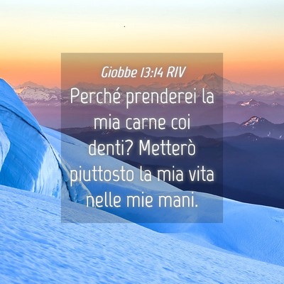 Picture 04 - Giobbe 13:14 RIV - Perché prenderei la mia carne coi denti? - Bible Verse Picture