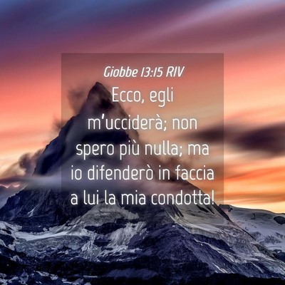 Picture 04 - Giobbe 13:15 RIV - Ecco, egli m’ucciderà; non spero più nulla; - Bible Verse Picture