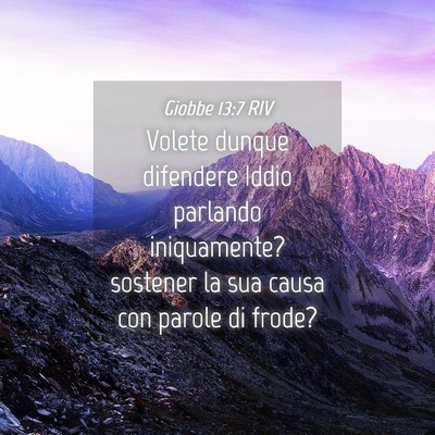 Picture 04 - Giobbe 13:7 RIV - Volete dunque difendere Iddio parlando - Bible Verse Picture