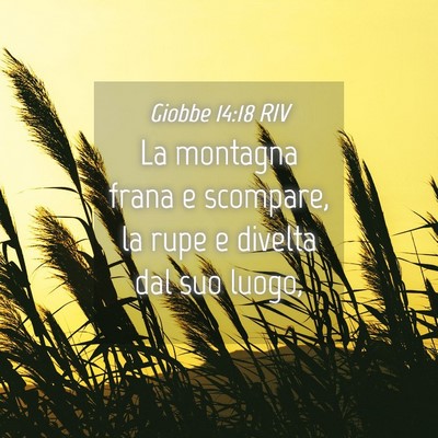 Picture 04 - Giobbe 14:18 RIV - La montagna frana e scompare, la rupe e divelta - Bible Verse Picture