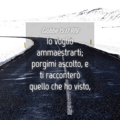 Picture 04 - Giobbe 15:17 RIV - Io voglio ammaestrarti; porgimi ascolto, e ti - Bible Verse Picture