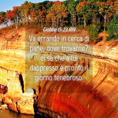 Picture 04 - Giobbe 15:23 RIV - Va errando in cerca di pane; dove trovarne? ei sa - Bible Verse Picture