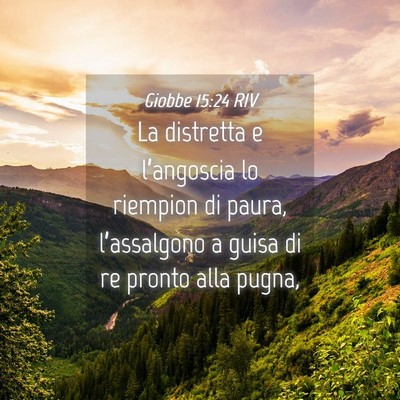 Picture 04 - Giobbe 15:24 RIV - La distretta e l’angoscia lo riempion di paura, - Bible Verse Picture