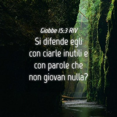 Picture 04 - Giobbe 15:3 RIV - Si difende egli con ciarle inutili e con parole - Bible Verse Picture