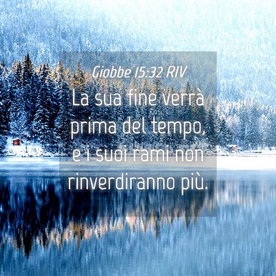 Picture 04 - Giobbe 15:32 RIV - La sua fine verrà prima del tempo, e i suoi rami - Bible Verse Picture