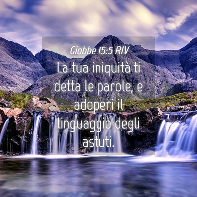 Picture 04 - Giobbe 15:5 RIV - La tua iniquità ti detta le parole, e adoperi il - Bible Verse Picture