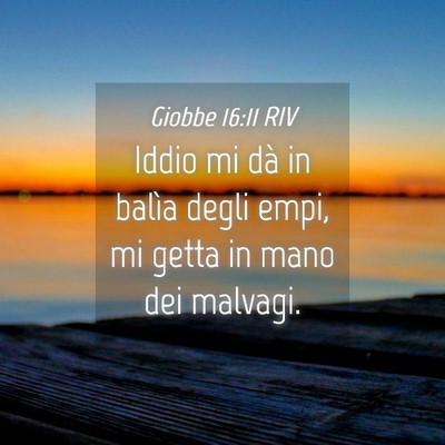 Picture 04 - Giobbe 16:11 RIV - Iddio mi dà in balìa degli empi, mi getta in - Bible Verse Picture