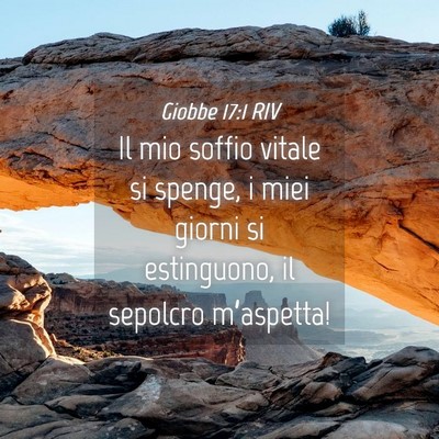 Picture 04 - Giobbe 17:1 RIV - Il mio soffio vitale si spenge, i miei giorni si - Bible Verse Picture