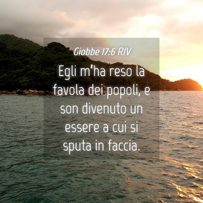 Picture 04 - Giobbe 17:6 RIV - Egli m’ha reso la favola dei popoli, e son - Bible Verse Picture
