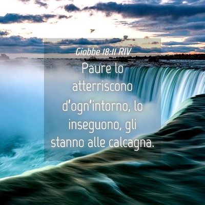 Picture 04 - Giobbe 18:11 RIV - Paure lo atterriscono d’ogn’intorno, lo - Bible Verse Picture