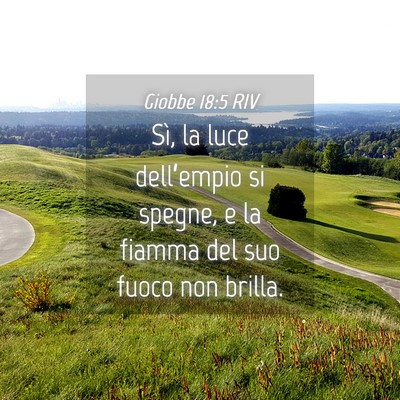 Picture 04 - Giobbe 18:5 RIV - Sì, la luce dell’empio si spegne, e la fiamma - Bible Verse Picture