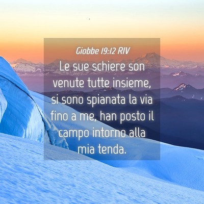 Picture 04 - Giobbe 19:12 RIV - Le sue schiere son venute tutte insieme, si sono - Bible Verse Picture