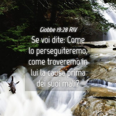 Picture 04 - Giobbe 19:28 RIV - Se voi dite: Come lo perseguiteremo, come - Bible Verse Picture