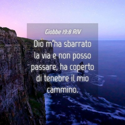 Picture 04 - Giobbe 19:8 RIV - Dio m’ha sbarrato la via e non posso passare, - Bible Verse Picture