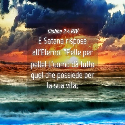 Picture 04 - Giobbe 2:4 RIV - E Satana rispose all’Eterno: “Pelle per - Bible Verse Picture
