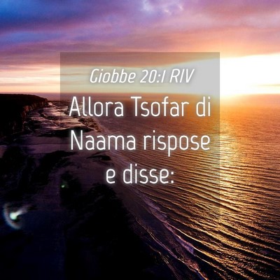 Picture 04 - Giobbe 20:1 RIV - Allora Tsofar di Naama rispose e - Bible Verse Picture