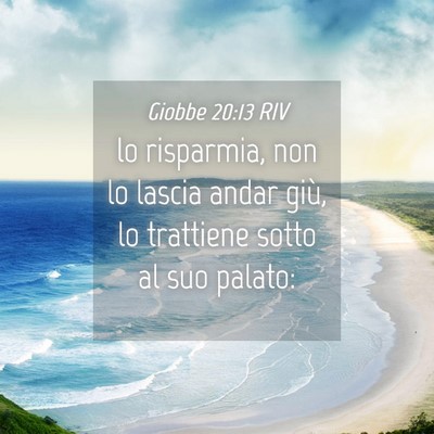 Picture 04 - Giobbe 20:13 RIV - lo risparmia, non lo lascia andar giù, lo - Bible Verse Picture
