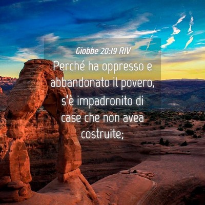 Picture 04 - Giobbe 20:19 RIV - Perché ha oppresso e abbandonato il povero, - Bible Verse Picture