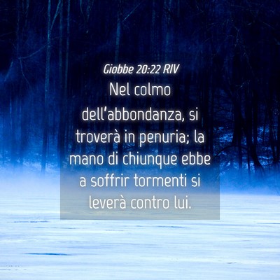 Picture 04 - Giobbe 20:22 RIV - Nel colmo dell’abbondanza, si troverà in - Bible Verse Picture